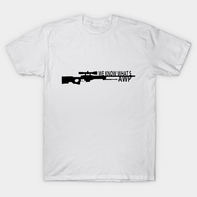 We Know Whats AWP - Counter Strike (CS GO) T-Shirt by digitkings